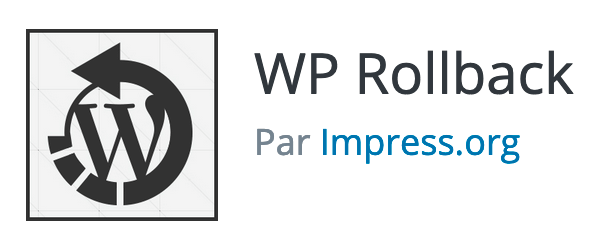 WP Rollback est un plugin fantastique